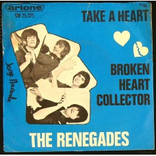 RENEGADES Take A Heart / Broken Heart Collector (Artone SM 25.325) Holland 1965 PS 45